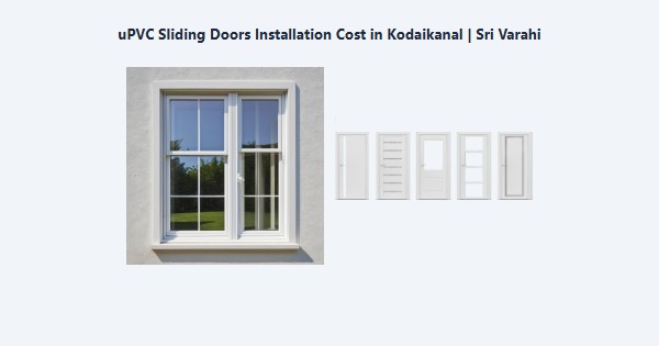 Best uPVC Sliding Doors Installation Cost in Kodaikanal | Sri Varahi