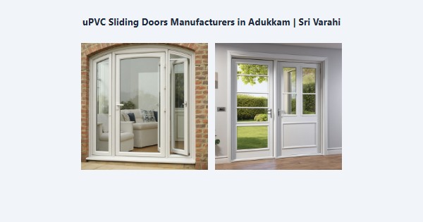 Best uPVC Sliding Doors Manufacturers in Adukkam, Kodaikanal | Sri Varahi