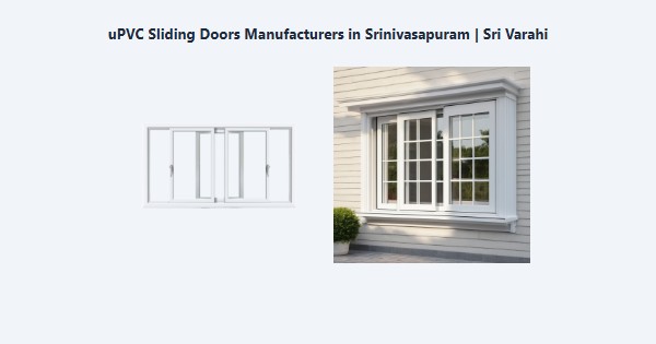 Best uPVC Sliding Doors Manufacturers in Srinivasapuram, Kodaikanal | Sri Varahi