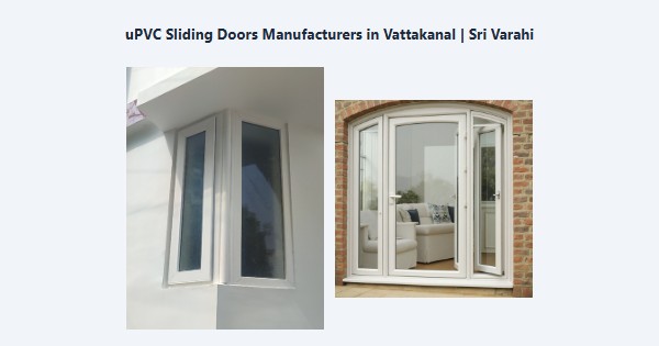 Best uPVC Sliding Doors Manufacturers in Vattakanal, Kodaikanal | Sri Varahi