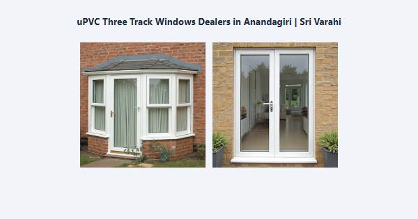Best uPVC Three Track Windows Dealers in Anandagiri, Kodaikanal | Sri Varahi