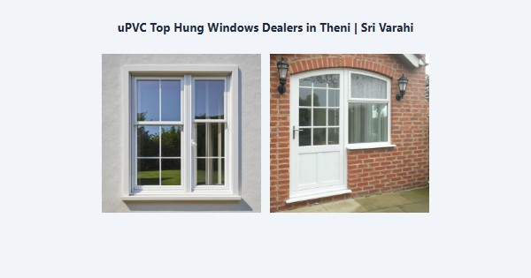 Best uPVC Top Hung Windows Dealers in Theni | Sri Varahi