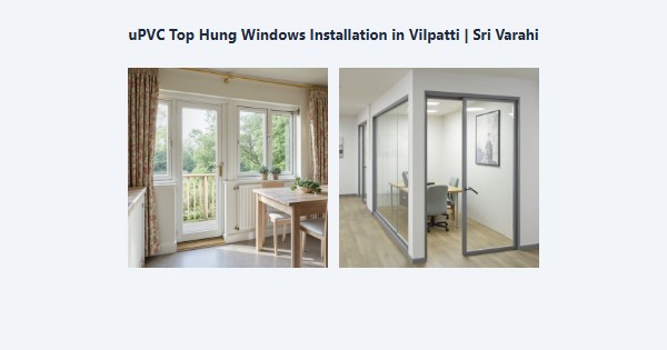 Best uPVC Top Hung Windows Installation in Vilpatti, Kodaikanal | Sri Varahi