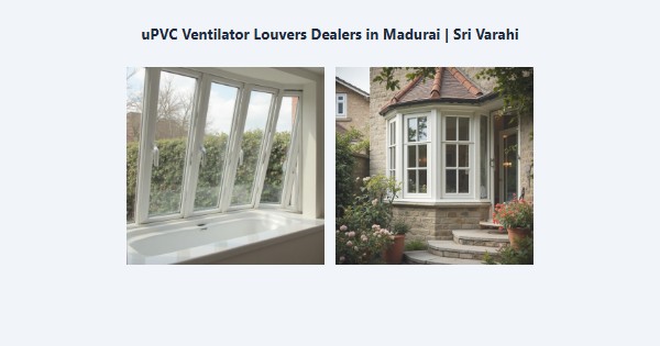 Best uPVC Ventilator Louvers Dealers in Madurai | Sri Varahi