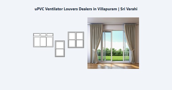 Best uPVC Ventilator Louvers Dealers in Villapuram, Madurai | Sri Varahi