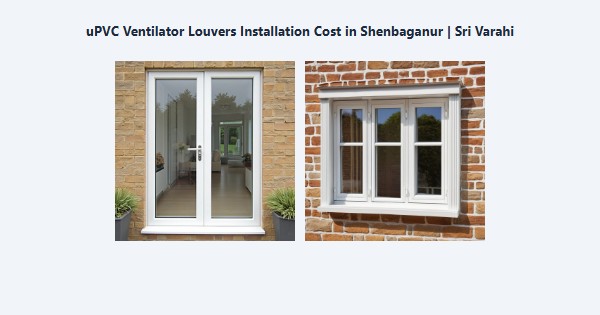 Best uPVC Ventilator Louvers Installation Cost in Shenbaganur, Kodaikanal | Sri Varahi