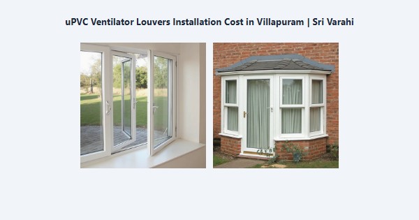 Best uPVC Ventilator Louvers Installation Cost in Villapuram, Madurai | Sri Varahi
