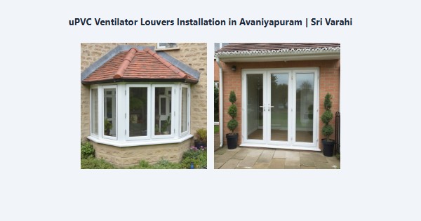 Best uPVC Ventilator Louvers Installation in Avaniyapuram, Madurai | Sri Varahi