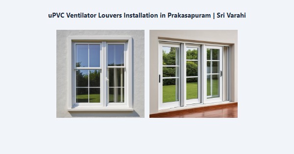 Best uPVC Ventilator Louvers Installation in Prakasapuram, Kodaikanal | Sri Varahi