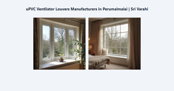 Best uPVC Ventilator Louvers Manufacturers in Perumalmalai, Kodaikanal | Sri Varahi