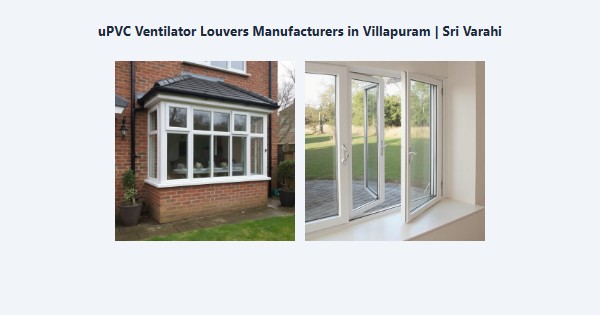 Best uPVC Ventilator Louvers Manufacturers in Villapuram, Madurai | Sri Varahi
