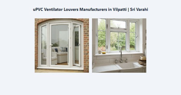 Best uPVC Ventilator Louvers Manufacturers in Vilpatti, Kodaikanal | Sri Varahi