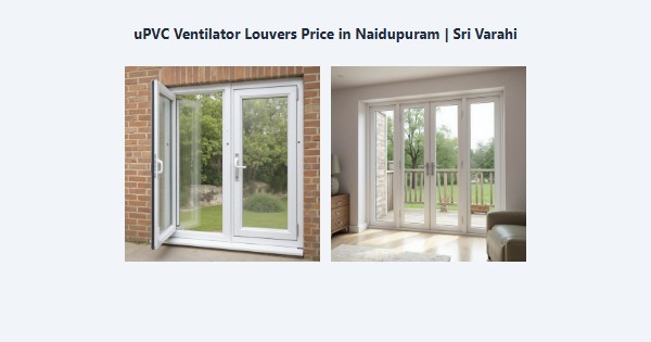 Best uPVC Ventilator Louvers Price in Naidupuram, Kodaikanal | Sri Varahi