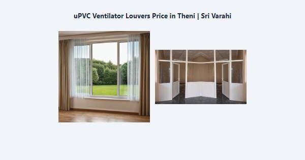 Best uPVC Ventilator Louvers Price in Theni | Sri Varahi