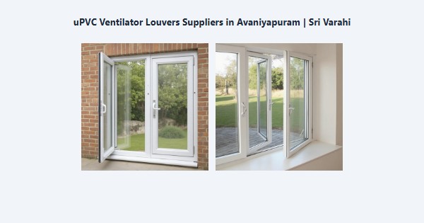 Best uPVC Ventilator Louvers Suppliers in Avaniyapuram, Madurai | Sri Varahi