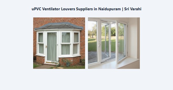 Best uPVC Ventilator Louvers Suppliers in Naidupuram, Kodaikanal | Sri Varahi