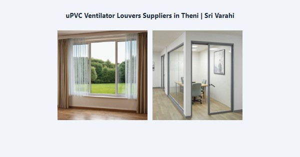 Best uPVC Ventilator Louvers Suppliers in Theni | Sri Varahi