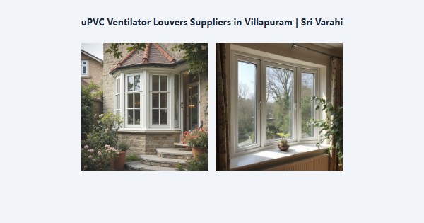 Best uPVC Ventilator Louvers Suppliers in Villapuram, Madurai | Sri Varahi