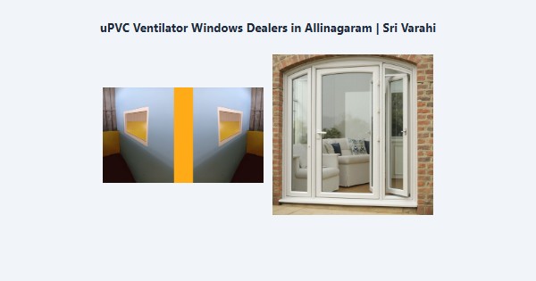 Best uPVC Ventilator Windows Dealers in Allinagaram, Theni | Sri Varahi