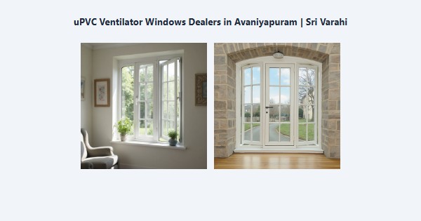 Best uPVC Ventilator Windows Dealers in Avaniyapuram, Madurai | Sri Varahi