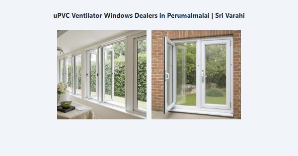 Best uPVC Ventilator Windows Dealers in Perumalmalai, Kodaikanal | Sri Varahi