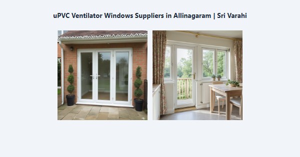 Best uPVC Ventilator Windows Suppliers in Allinagaram, Theni | Sri Varahi