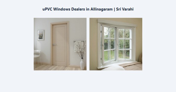 Best uPVC Windows Dealers in Allinagaram, Theni | Sri Varahi