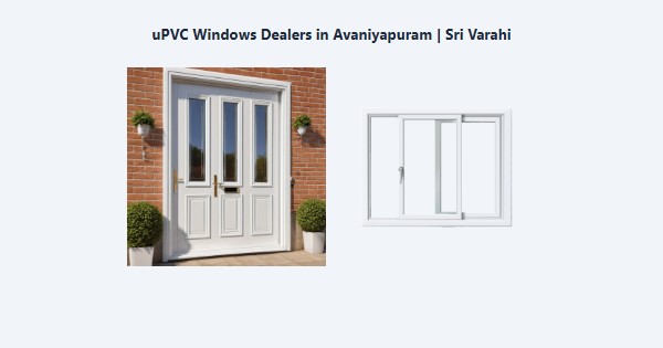 Best uPVC Windows Dealers in Avaniyapuram, Madurai | Sri Varahi