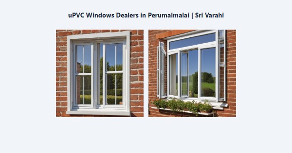Best uPVC Windows Dealers in Perumalmalai, Kodaikanal | Sri Varahi
