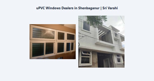 Best uPVC Windows Dealers in Shenbaganur, Kodaikanal | Sri Varahi