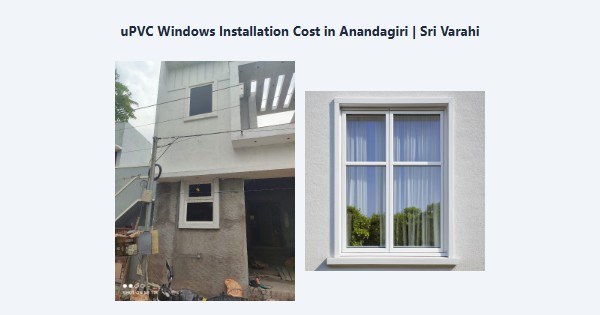 Best uPVC Windows Installation Cost in Anandagiri, Kodaikanal | Sri Varahi
