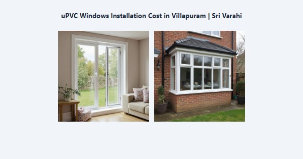 Best uPVC Windows Installation Cost in Villapuram, Madurai | Sri Varahi