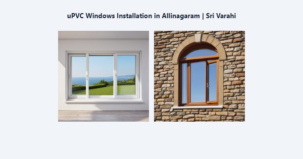 Best uPVC Windows Installation in Allinagaram, Theni | Sri Varahi