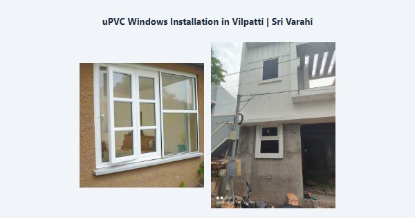 Best uPVC Windows Installation in Vilpatti, Kodaikanal | Sri Varahi