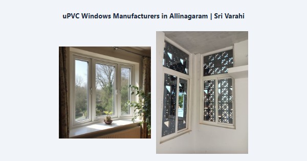 Best uPVC Windows Manufacturers in Allinagaram, Theni | Sri Varahi