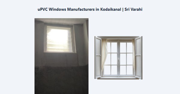 Best uPVC Windows Manufacturers in Kodaikanal | Sri Varahi