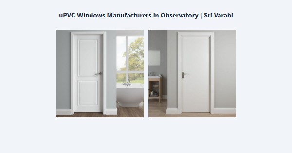 Best uPVC Windows Manufacturers in Observatory, Kodaikanal | Sri Varahi