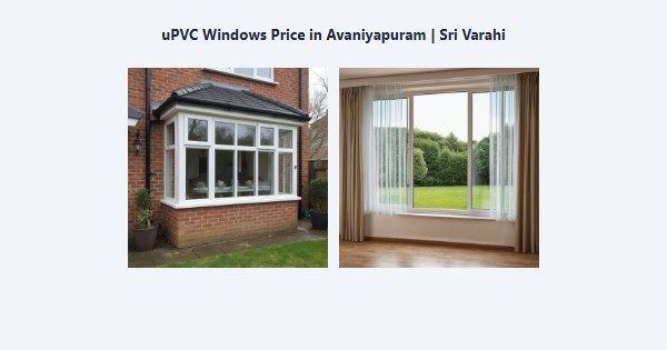 Best uPVC Windows Price in Avaniyapuram, Madurai | Sri Varahi