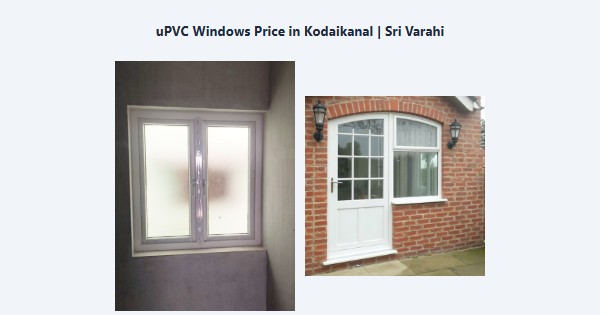Best uPVC Windows Price in Kodaikanal | Sri Varahi