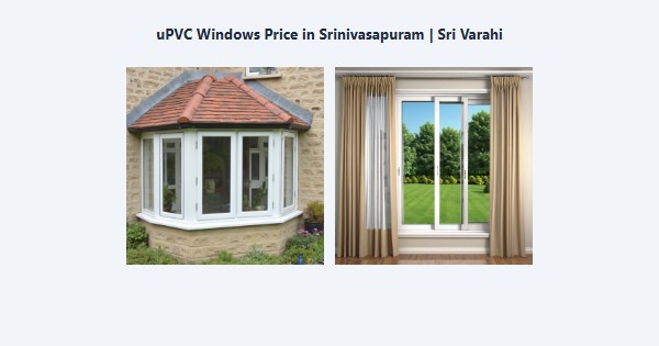 Best uPVC Windows Price in Srinivasapuram, Kodaikanal | Sri Varahi