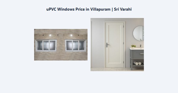 Best uPVC Windows Price in Villapuram, Madurai | Sri Varahi