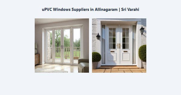 Best uPVC Windows Suppliers in Allinagaram, Theni | Sri Varahi