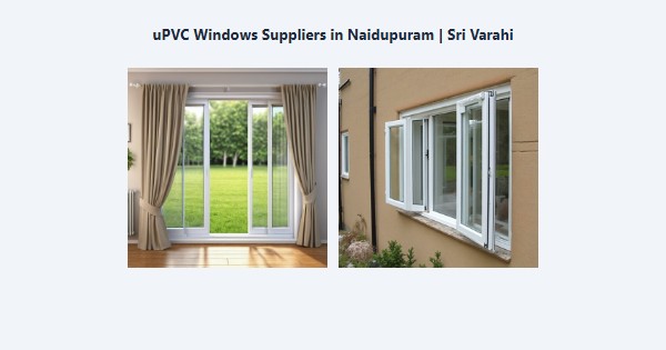Best uPVC Windows Suppliers in Naidupuram, Kodaikanal | Sri Varahi