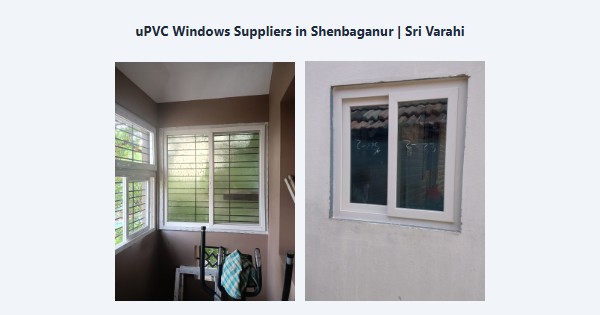 Best uPVC Windows Suppliers in Shenbaganur, Kodaikanal | Sri Varahi