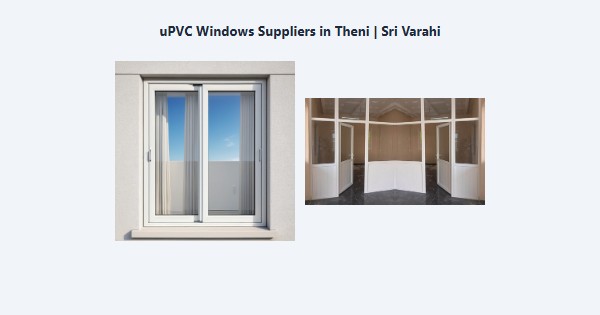 Best uPVC Windows Suppliers in Theni | Sri Varahi