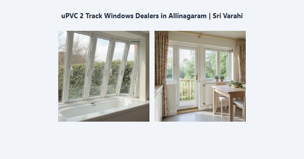 Cheap uPVC 2 Track Windows Dealers in Allinagaram, Theni | Sri Varahi