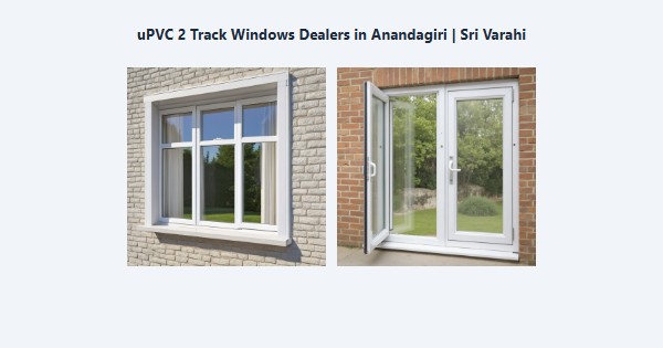 Cheap uPVC 2 Track Windows Dealers in Anandagiri, Kodaikanal | Sri Varahi