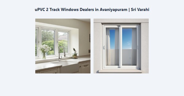 Cheap uPVC 2 Track Windows Dealers in Avaniyapuram, Madurai | Sri Varahi