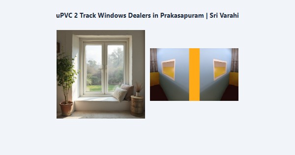 Cheap uPVC 2 Track Windows Dealers in Prakasapuram, Kodaikanal | Sri Varahi