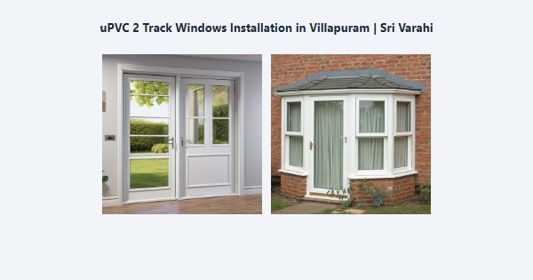Cheap uPVC 2 Track Windows Installation in Villapuram, Madurai | Sri Varahi